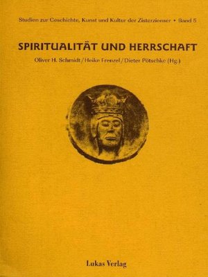 cover image of Studien zur Geschichte, Kunst und Kultur der Zisterzienser / Spiritualität und Herrschaft